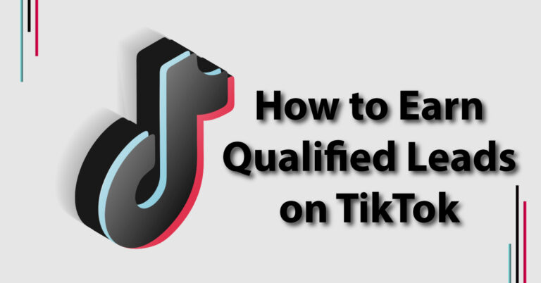 How to Earn Qualified Leads on TikTok