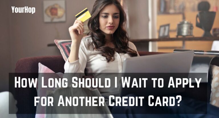 How long should I wait to apply for another credit card