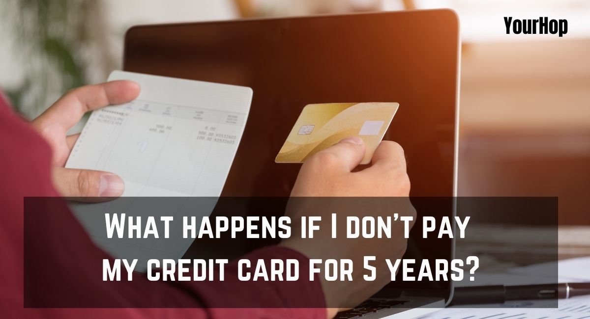 What happens if I don't pay my credit card for 5 years