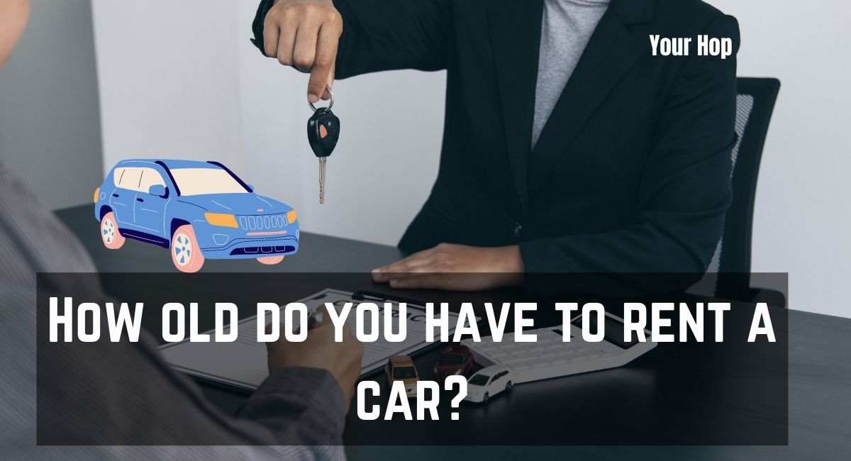 How old do you have to rent a car