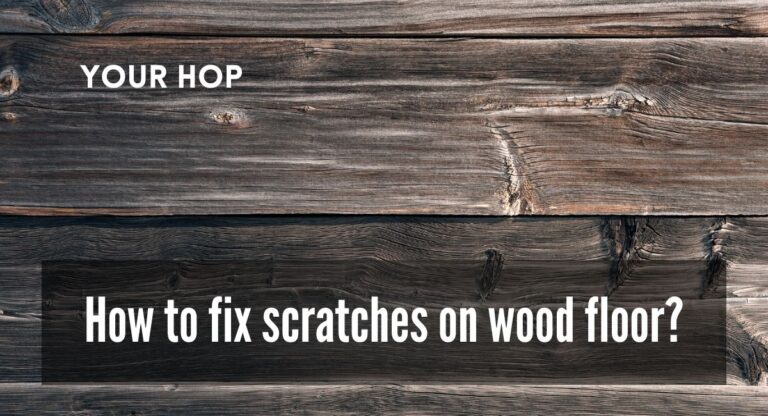 How to fix scratches on wood floor