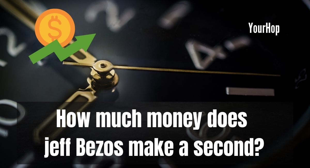 How much money does jeff Bezos make a second