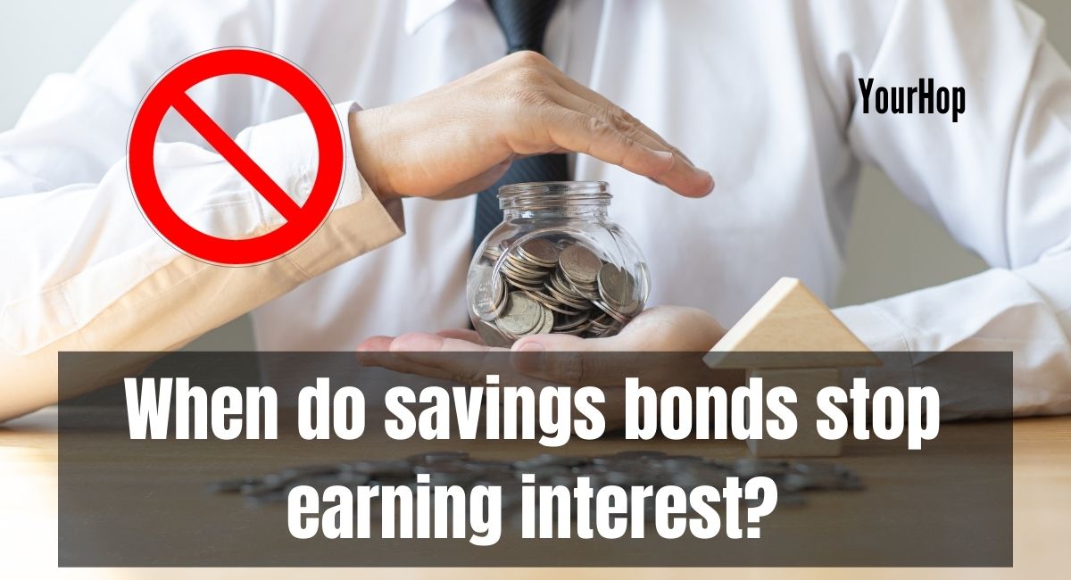 When do savings bonds stop earning interest