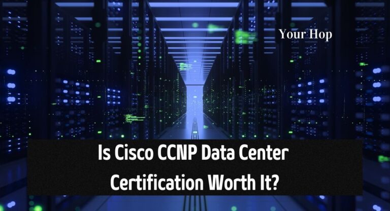 Is Cisco CCNP Data Center Certification Worth It