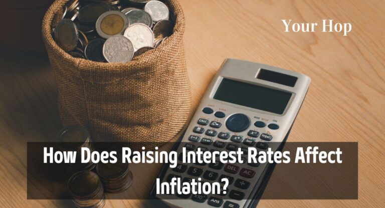 How Does Raising Interest Rates Affect Inflation