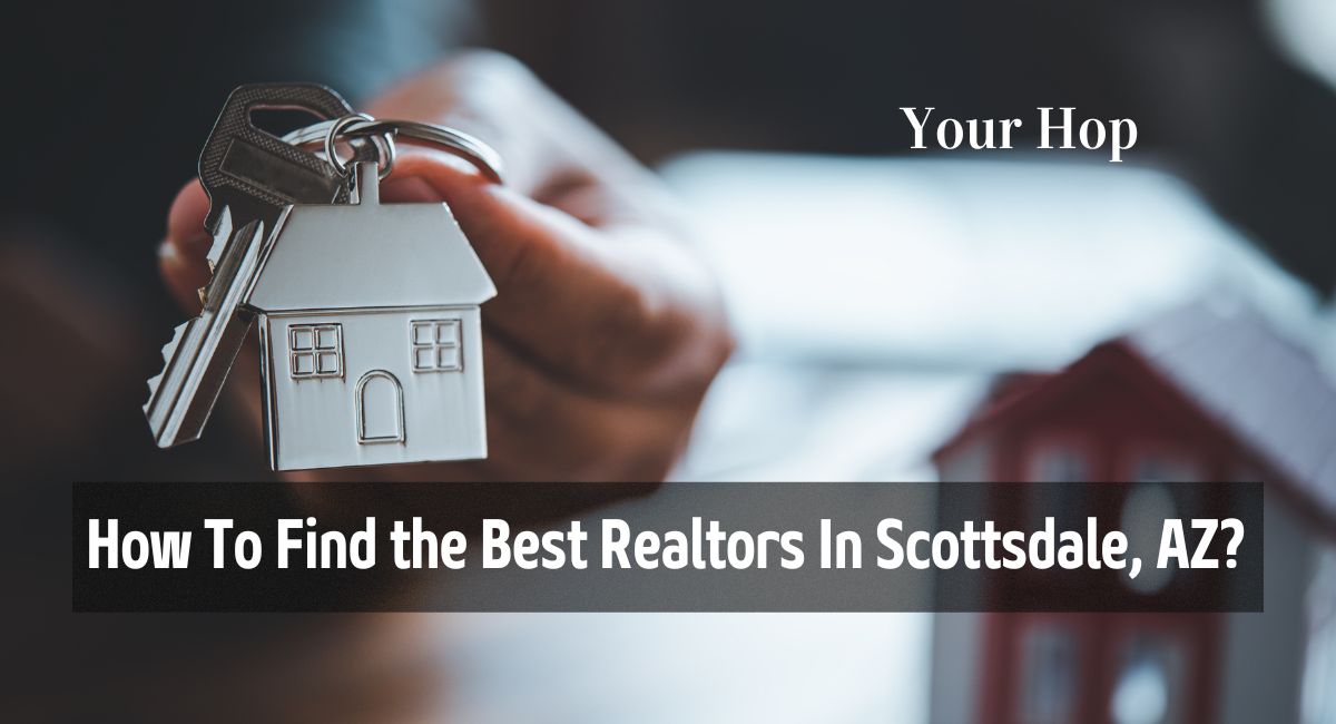 How To Find the Best Realtors In Scottsdale, AZ