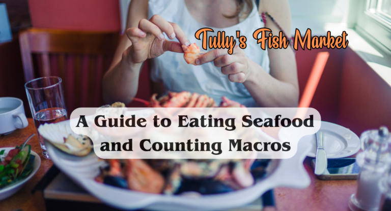 A Guide to Eating Seafood and Counting Macros