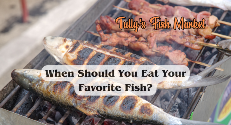 When Should You Eat Your Favorite Fish