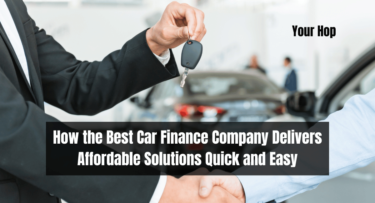 How the Best Car Finance Company Delivers Affordable Solutions Quick and Easy