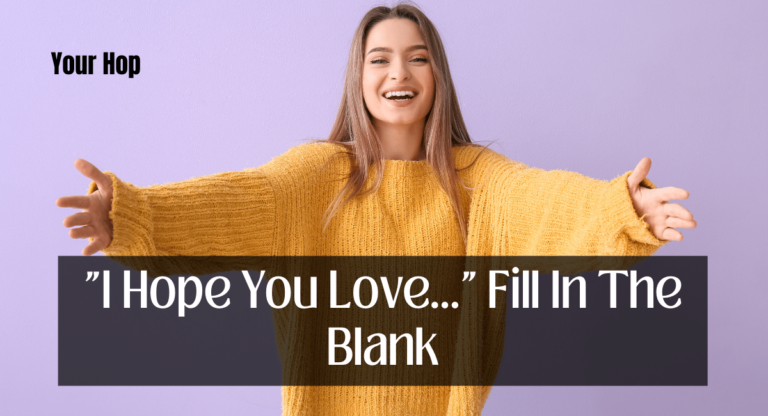 "I Hope You Love..." Fill In The Blank