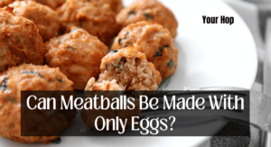 Can Meatballs Be Made With Only Eggs