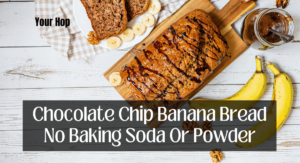 Chocolate Chip Banana Bread No Baking Soda Or Powder