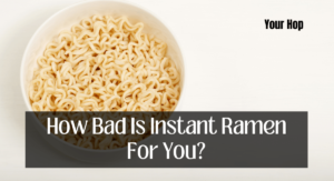 How Bad Is Instant Ramen For You?