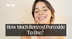 How Much Benzoyl Peroxide To Use