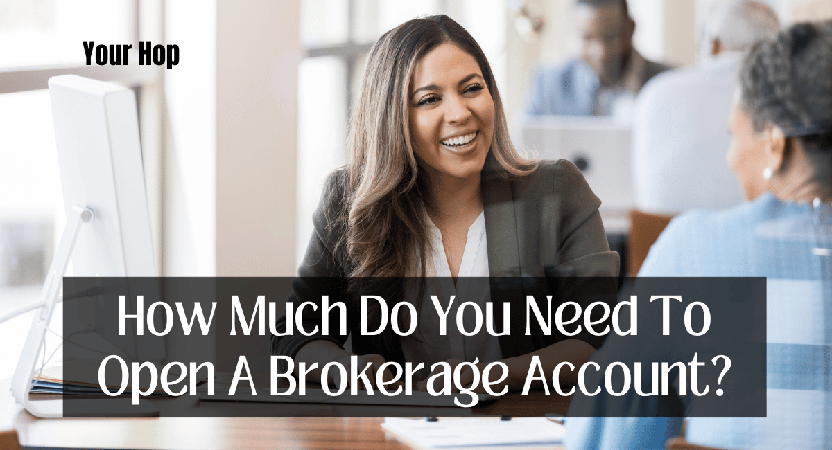 How Much Do You Need To Open A Brokerage Account