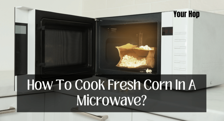 How To Cook Fresh Corn In A Microwave