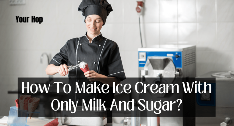 How To Make Ice Cream With Only Milk And Sugar?