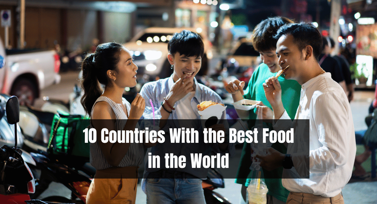 10 Countries With the Best Food in the World