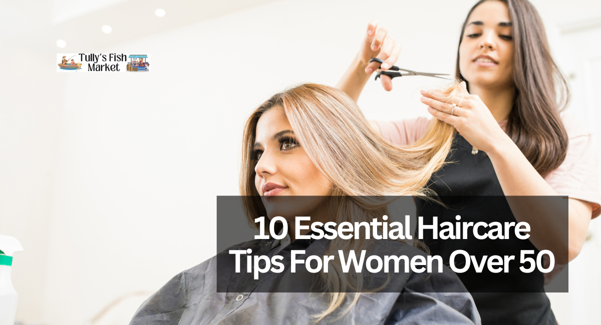 10 Essential Haircare Tips For Women Over 50