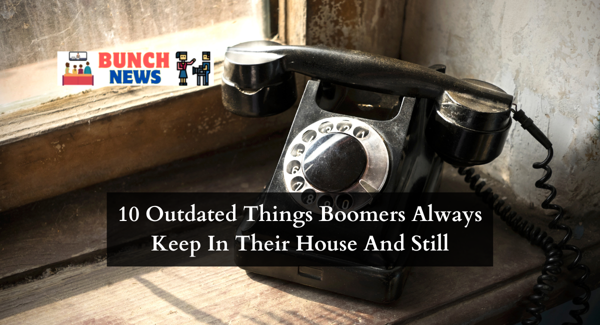 10 outdated things boomers always keep in their house and still