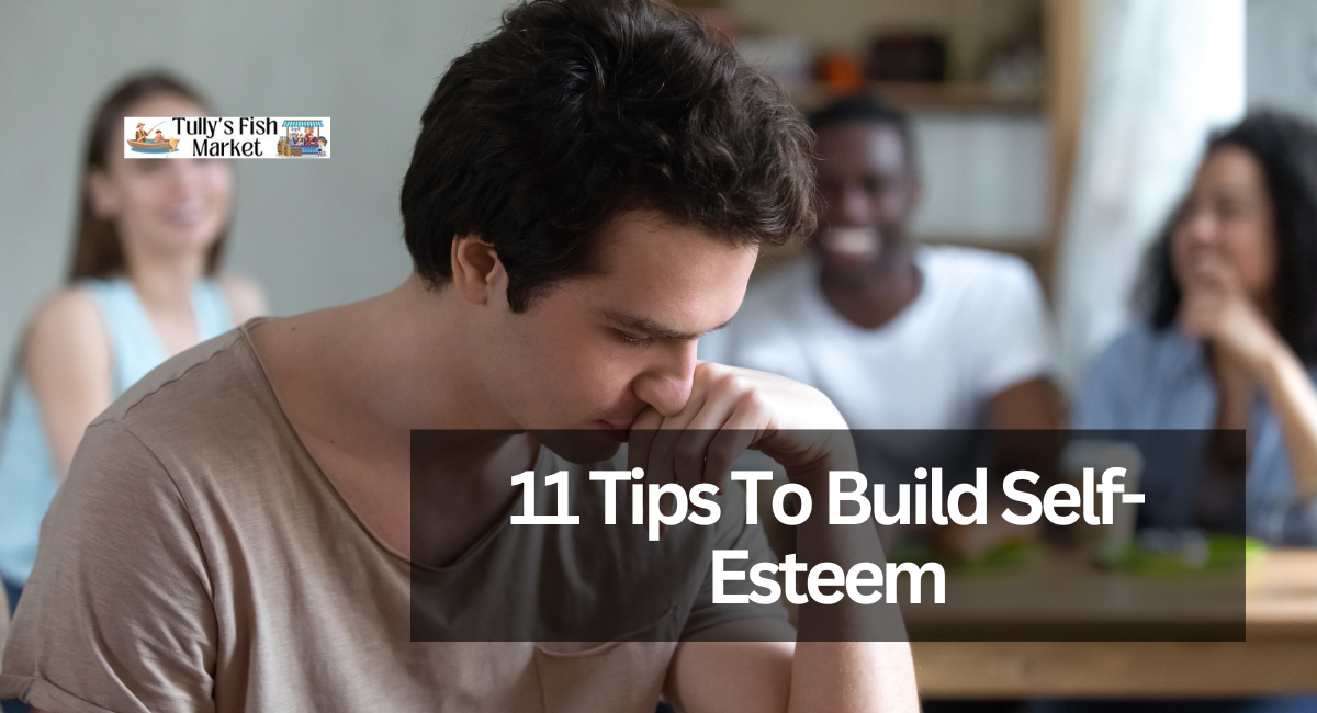 11 Tips To Build Self-Esteem