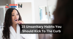 15 Unsanitary Habits You Should Kick To The Curb