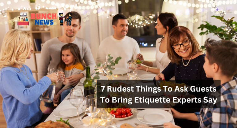 7 Rudest Things To Ask Guests To Bring Etiquette Experts Say