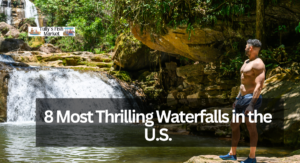 8 Most Thrilling Waterfalls in the U.S.