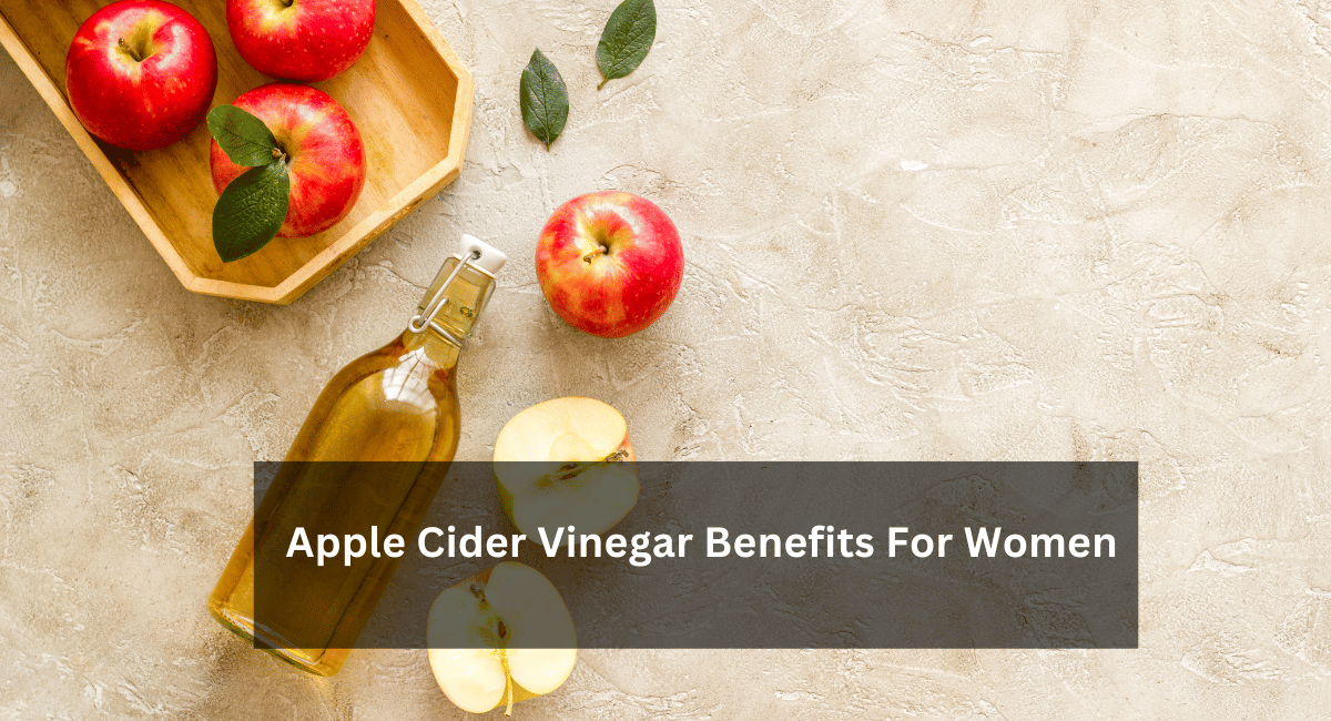 Apple Cider Vinegar Benefits For Women 