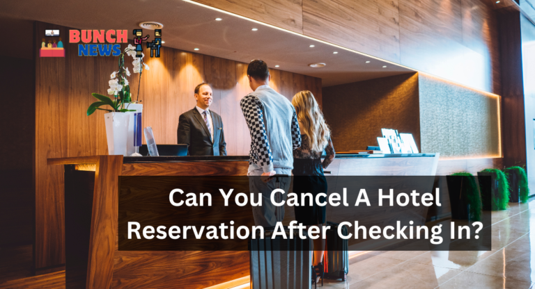 Can You Cancel A Hotel Reservation After Checking In?