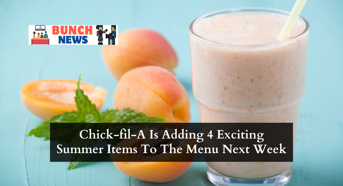 Chick-fil-A Is Adding 4 Exciting Summer Items To The Menu Next Week