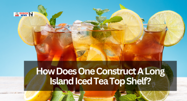 How Does One Construct A Long Island Iced Tea Top Shelf?