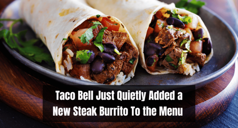 Taco Bell Just Quietly Added a New Steak Burrito To the Menu