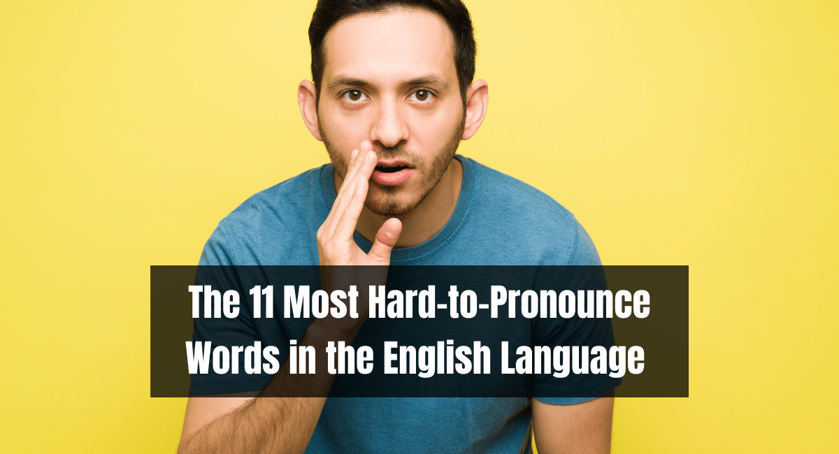 The Most Hard-to-Pronounce Words in the English Language