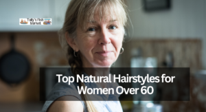 Top Natural Hairstyles for Women Over 60