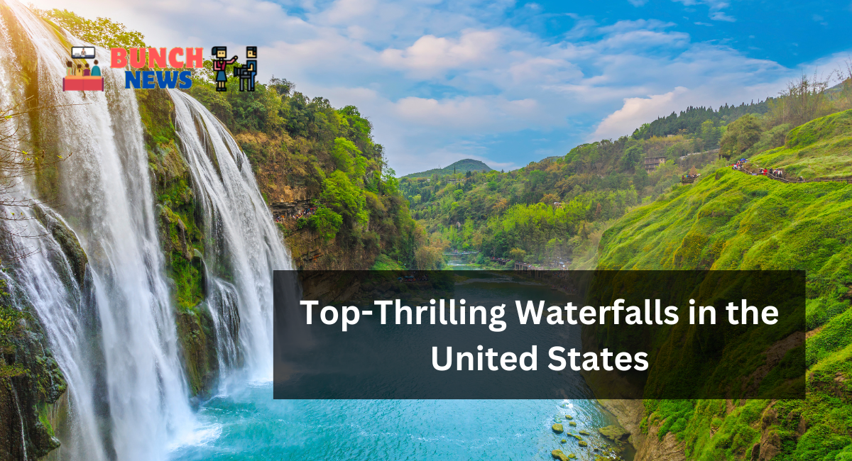 Top-Thrilling Waterfalls in the United States