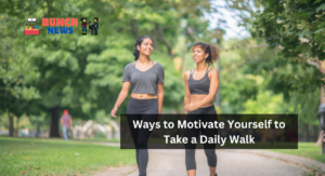 Ways to Motivate Yourself to Take a Daily Walk