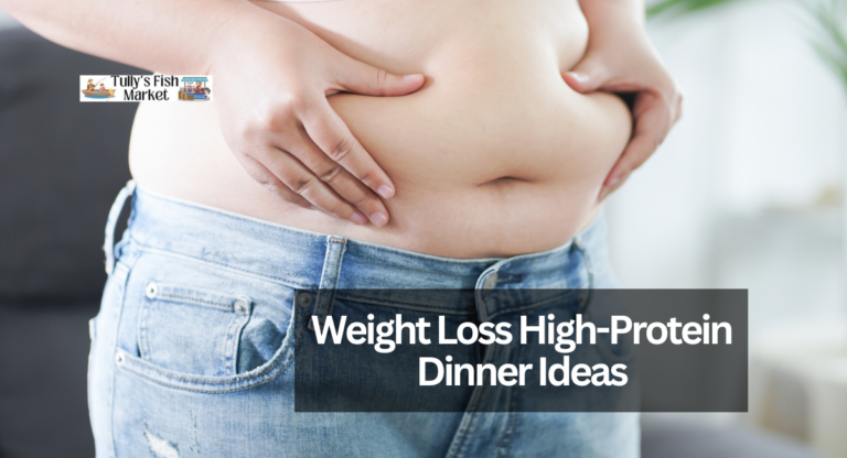 Weight Loss High-Protein Dinner Ideas