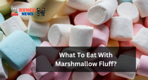 What To Eat With Marshmallow Fluff?