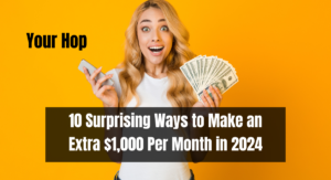 10 Surprising Ways to Make an Extra $1,000 Per Month in 2024