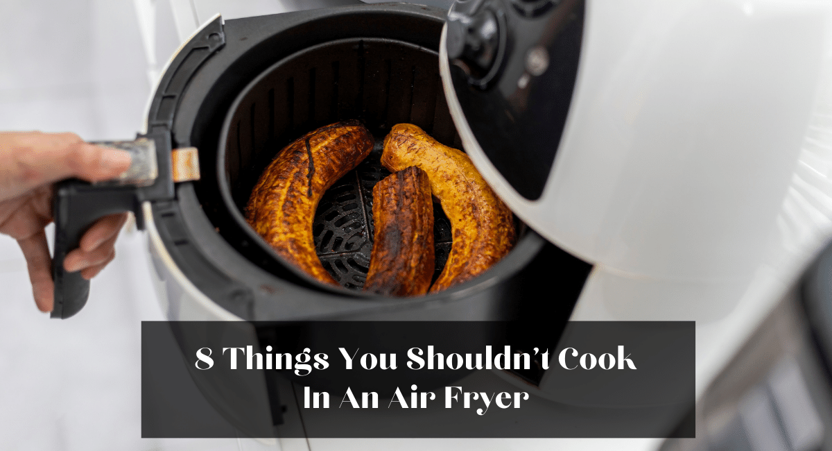 8 Things You Shouldn't Cook In An Air Fryer