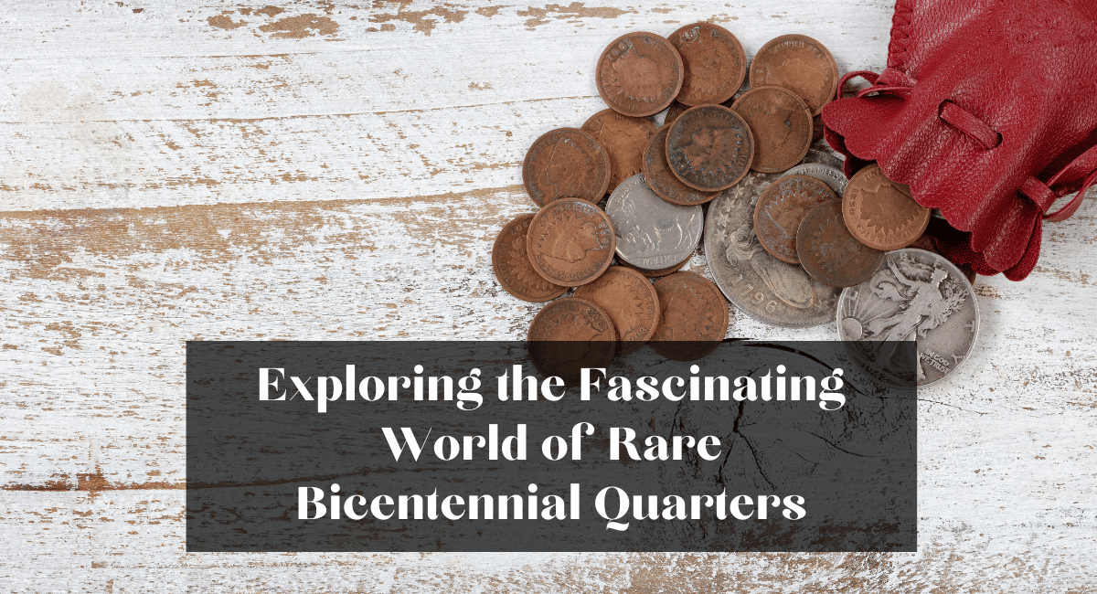 Exploring the Fascinating World of Rare Bicentennial Quarters