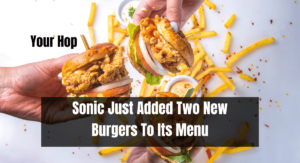 Sonic Just Added Two New Burgers To Its Menu