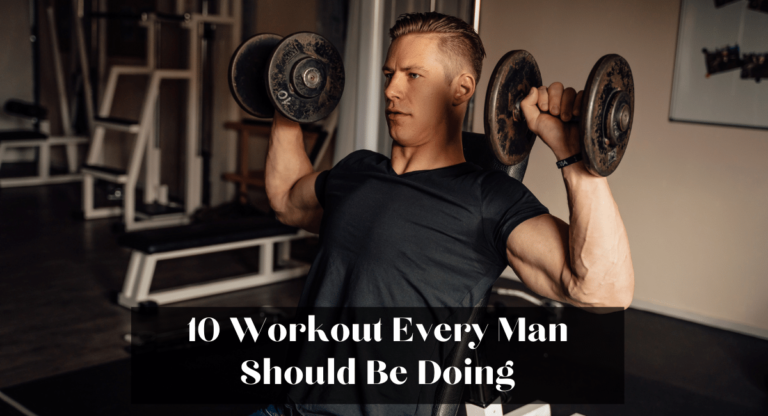 10 Workout Every Man Should Be Doing