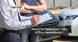 Does Car Insurance Take Effect Immediately?