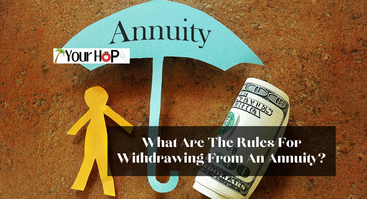 What Are The Rules For Withdrawing From An Annuity?