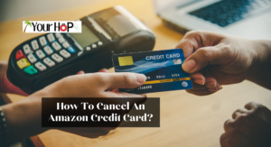 How To Cancel An Amazon Credit Card?