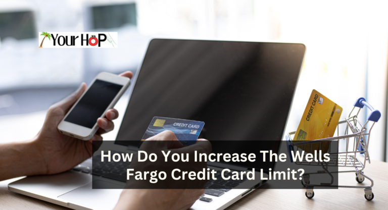 How Do You Increase The Wells Fargo Credit Card Limit? 