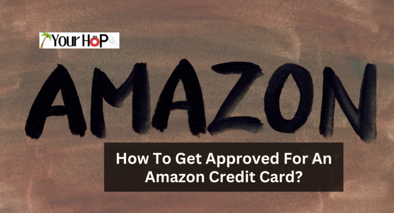 How To Get Approved For An Amazon Credit Card?