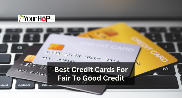 Best Credit Cards For Fair To Good Credit 